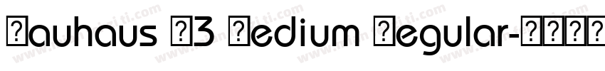 Bauhaus 93 Medium Regular字体转换
